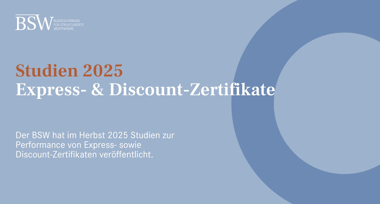 Studien 2025, Express- & Discount-Zertifikate. Der BSW hat im Herbst 2025 Studien zur Performance von Express- sowie Discount Zertifikaten veröffentlicht.